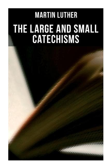 The Large and Small Catechisms