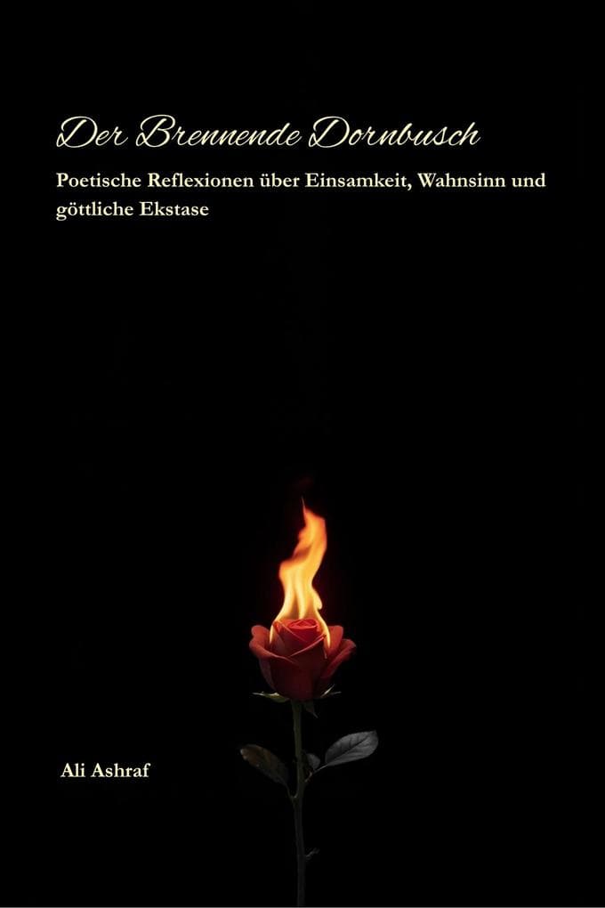 Der Brennende Dornbusch: Poetische Reflexionen über Einsamkeit, Wahnsinn und göttliche Ekstase