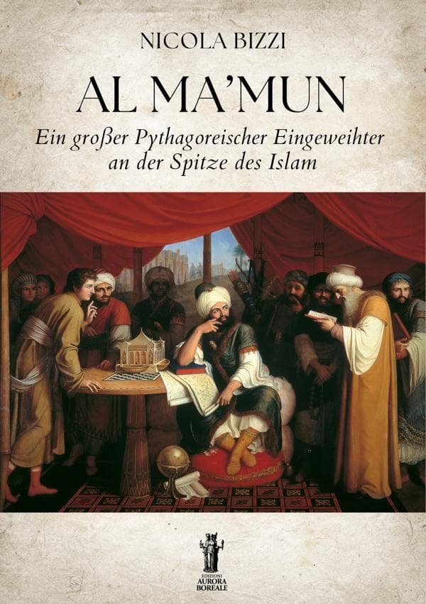 Al Ma'mun. Ein großer Pythagoreischer Eingeweihter an der spitze des Islam
