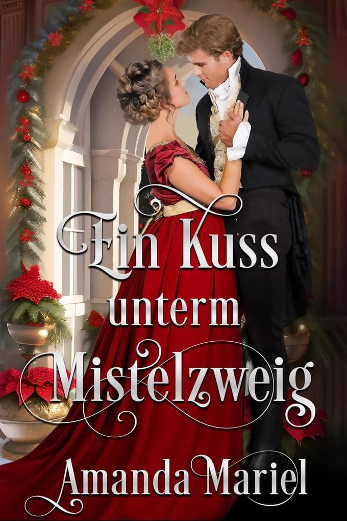 Ein Kuss unterm Mistelzweig (Regency Herzen in Flammen, #2)