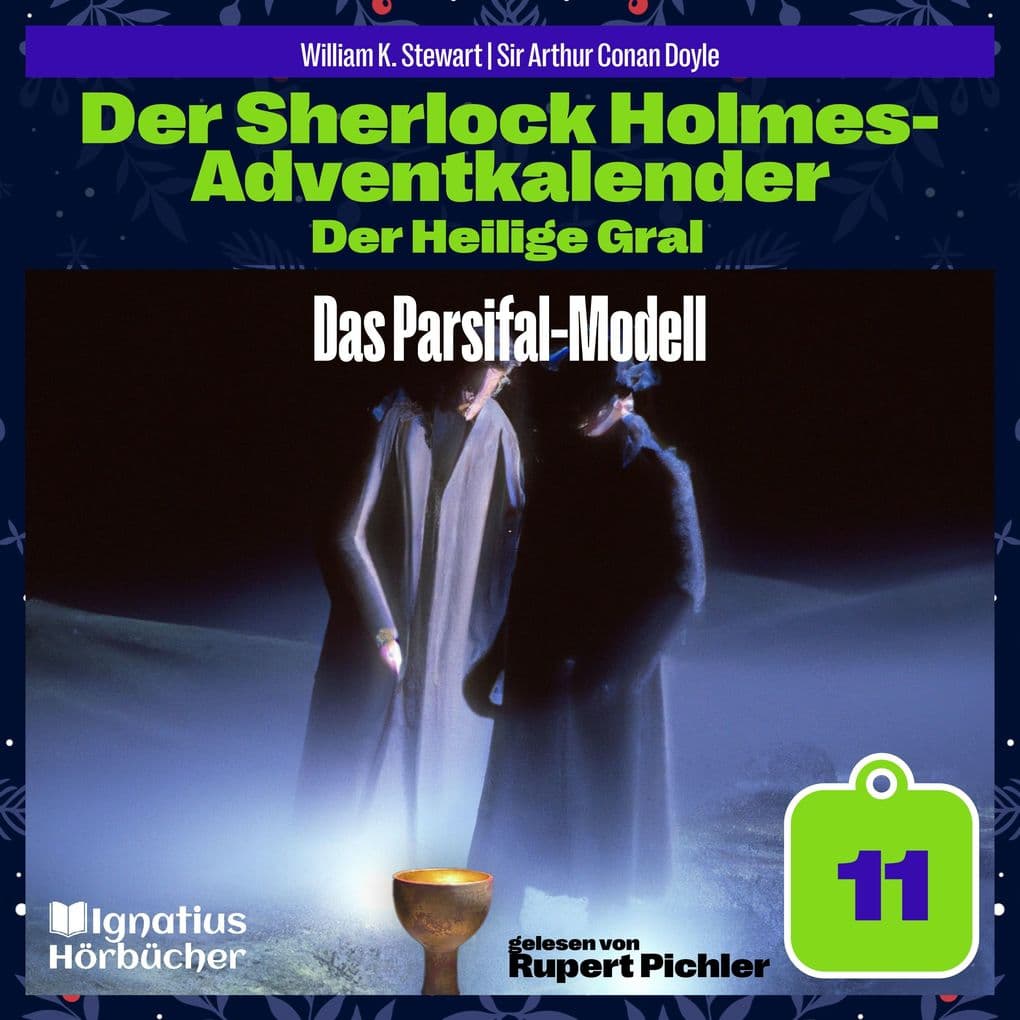 Das Parsifal-Modell (Der Sherlock Holmes-Adventkalender: Der Heilige Gral, Folge 11)