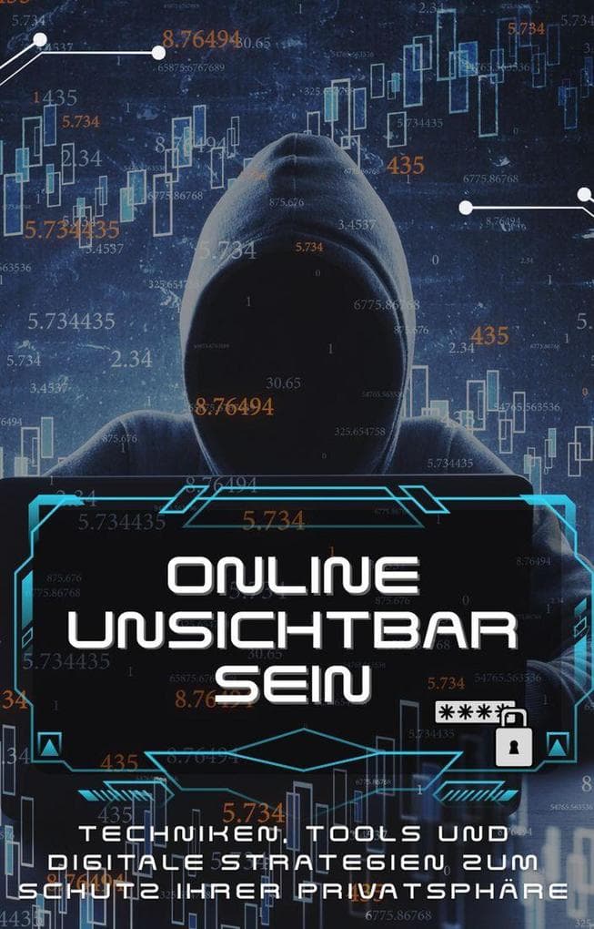 Online Unsichtbar Sein: Techniken, Tools und digitale Strategien zum Schutz Ihrer Privatsphäre