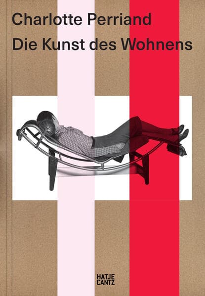 Charlotte Perriand. Die Kunst des Wohnens - Architektur, Design und ökologische Vision einer Moderne-Ikone