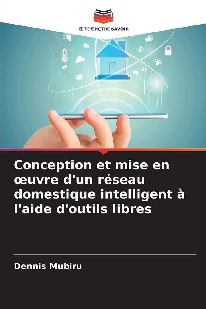 Conception et mise en uvre d'un réseau domestique intelligent à l'aide d'outils libres