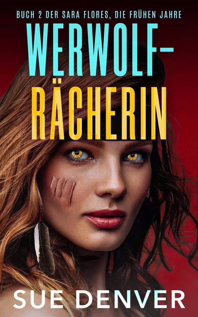 WERWOLF-RÄCHERIN (Sara Flores, die Anfänge, #1)