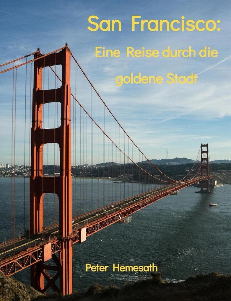 San Francisco: Eine Reise durch die goldene Stadt
