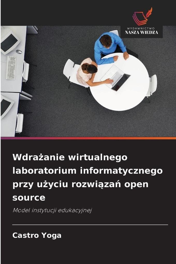 Wdraanie wirtualnego laboratorium informatycznego przy uyciu rozwiza open source