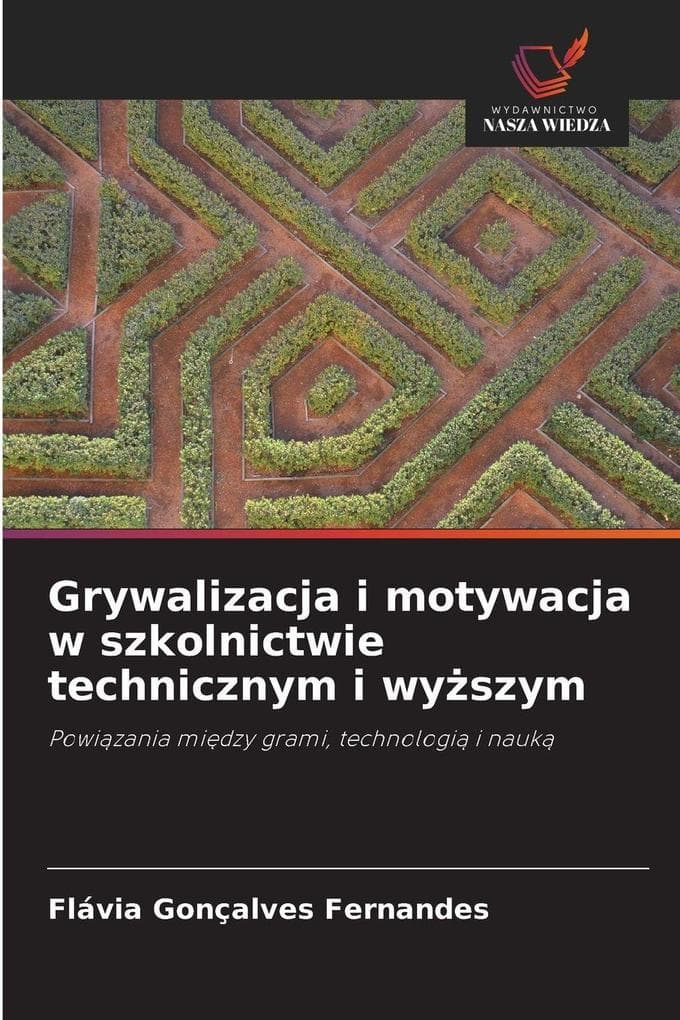 Grywalizacja i motywacja w szkolnictwie technicznym i wyszym
