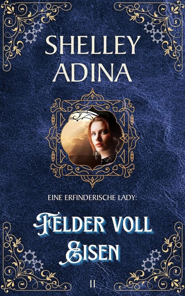 Felder voll Eisen (EINE ERFINDERISCHE LADY, #11)