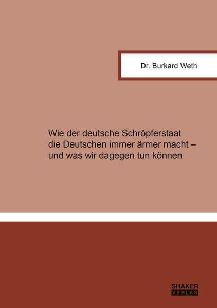 Wie der deutsche Schröpferstaat die Deutschen immer ärmer macht - und was wir dagegen tun können