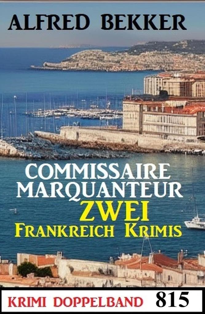Krimi Doppelband 815 - Commissaire Marquanteur: Zwei Frankreich Krimis