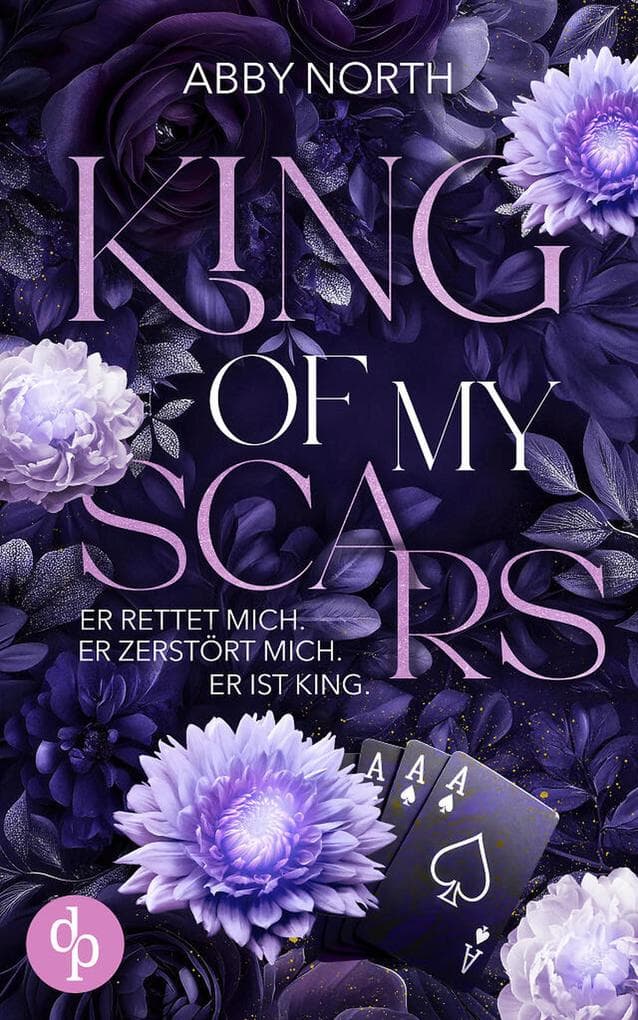 King of My Scars - Er rettet mich. Er zerstört mich. Er ist King. | Eine leidenschaftliche Romantic Suspense