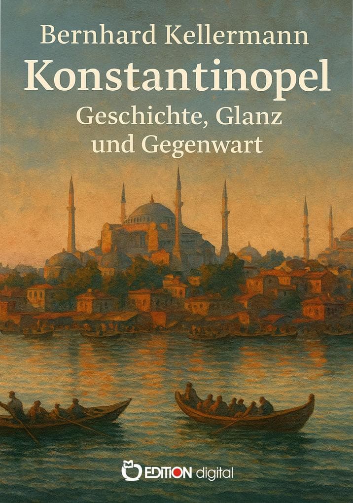 Konstantinopel - Geschichte, Glanz und Gegenwart
