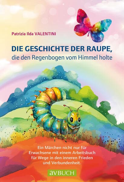 Die Geschichte der Raupe, die den Regenbogen vom Himmel holte