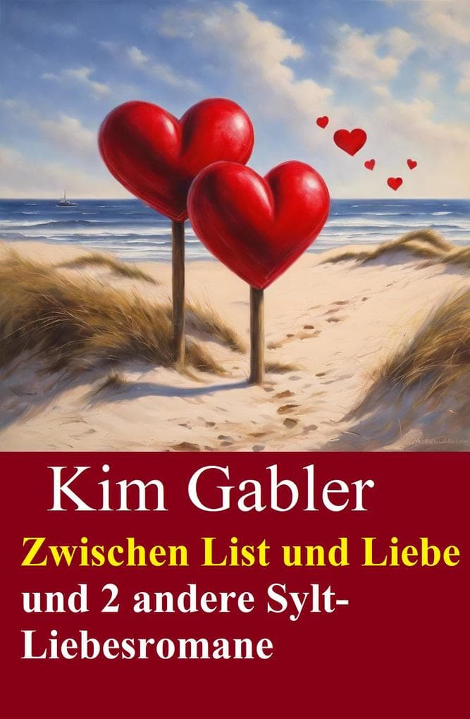 Zwischen List und Liebe und 2 andere Sylt-Liebesromane