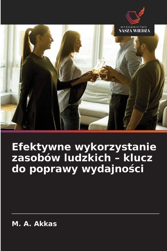 Efektywne wykorzystanie zasobów ludzkich - klucz do poprawy wydajnoci