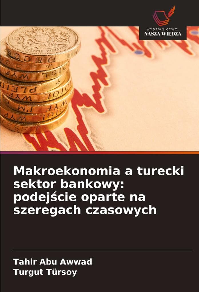 Makroekonomia a turecki sektor bankowy: podejcie oparte na szeregach czasowych