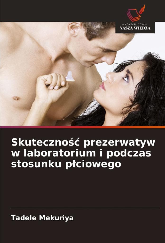 Skuteczno prezerwatyw w laboratorium i podczas stosunku pciowego