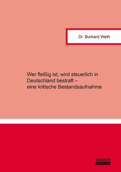 Wer fleißig ist, wird steuerlich in Deutschland bestraft - eine kritische Bestandsaufnahme