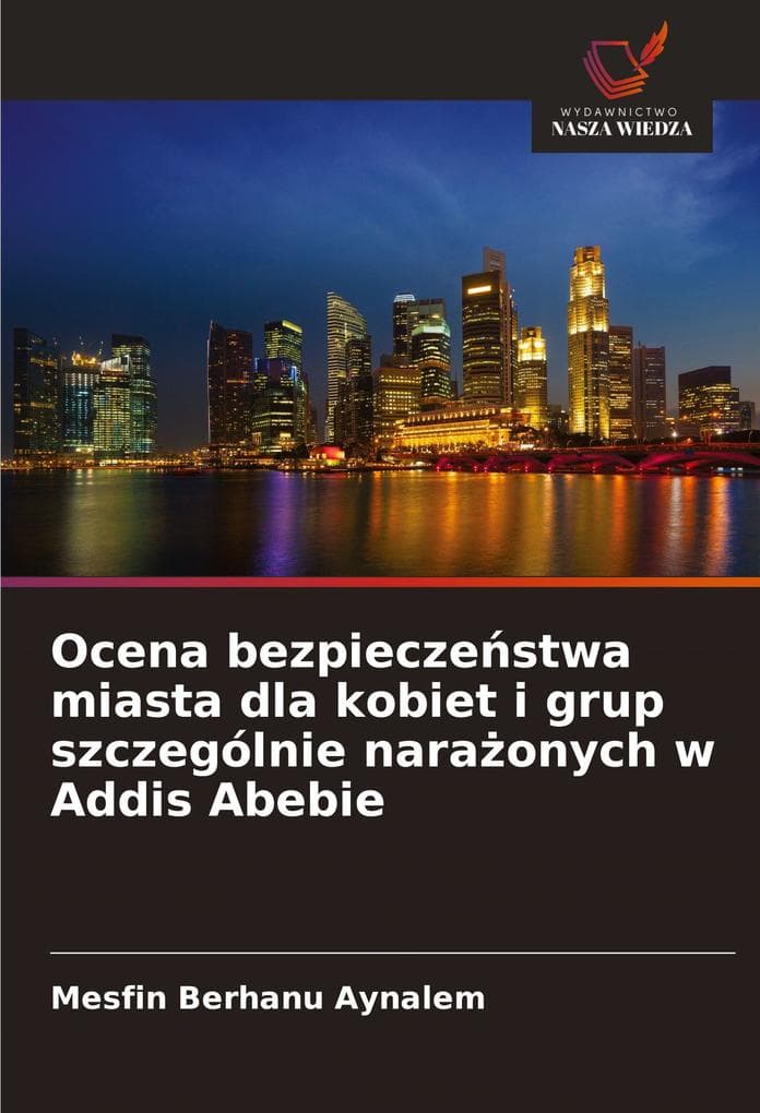 Ocena bezpieczestwa miasta dla kobiet i grup szczególnie naraonych w Addis Abebie
