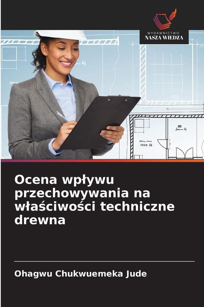 Ocena wpywu przechowywania na waciwoci techniczne drewna