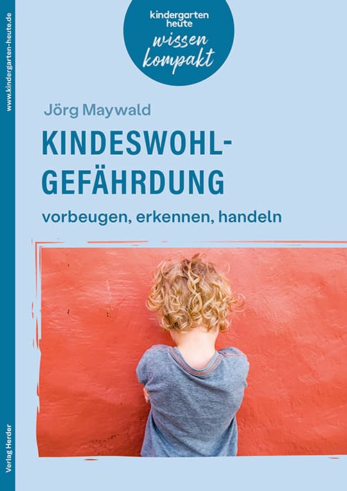 Kindeswohlgefährdung - vorbeugen, erkennen, handeln