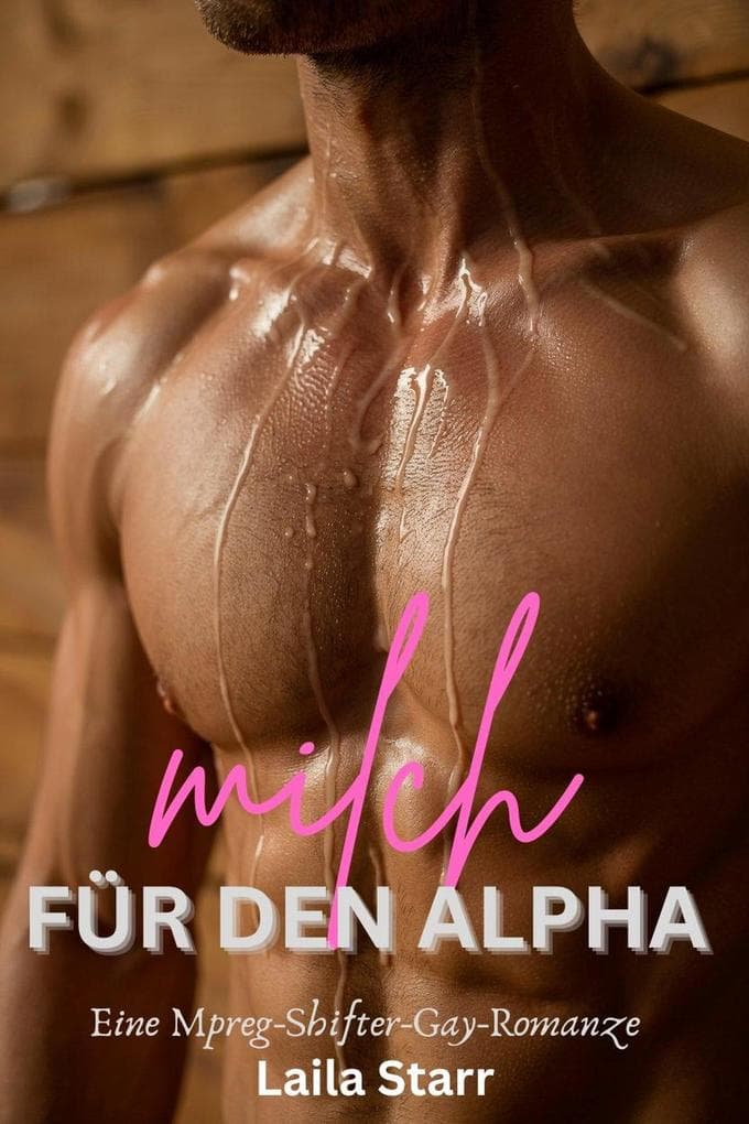 Milch für den Alpha: Eine Mpreg-Shifter-Gay-Romanze