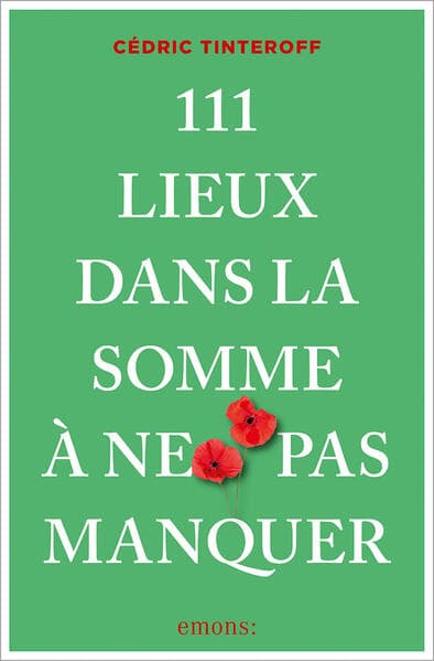 111 Lieux dans la Somme à ne pas manquer