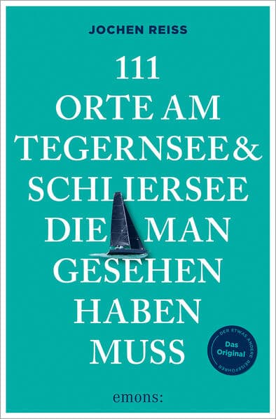 111 Orte am Tegernsee und Schliersee, die man gesehen haben muss