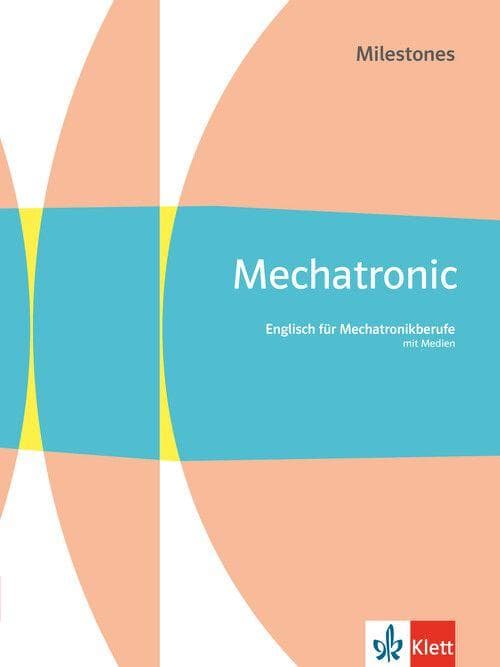 Mechatronic Milestones. Englisch für Mechatronikberufe