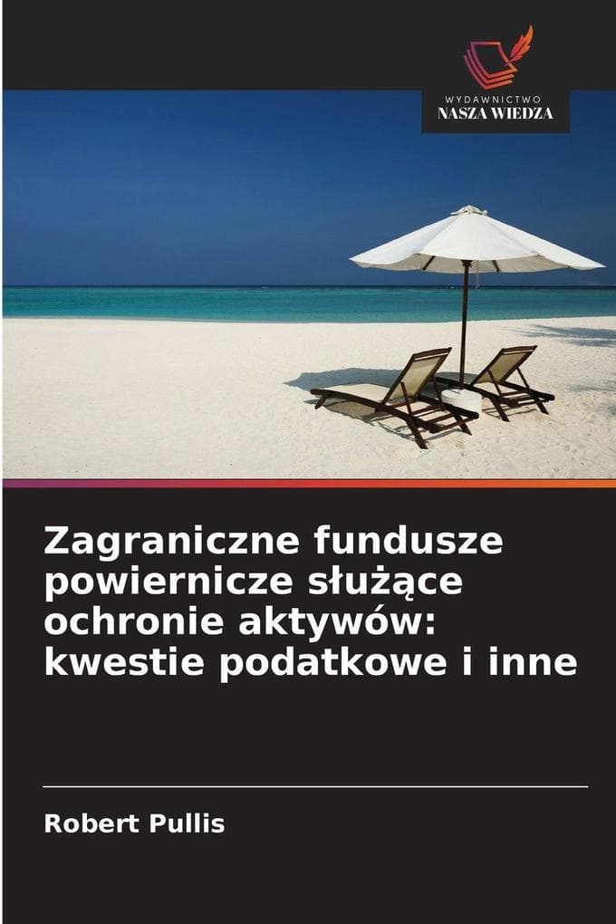 Zagraniczne fundusze powiernicze suce ochronie aktywów: kwestie podatkowe i inne