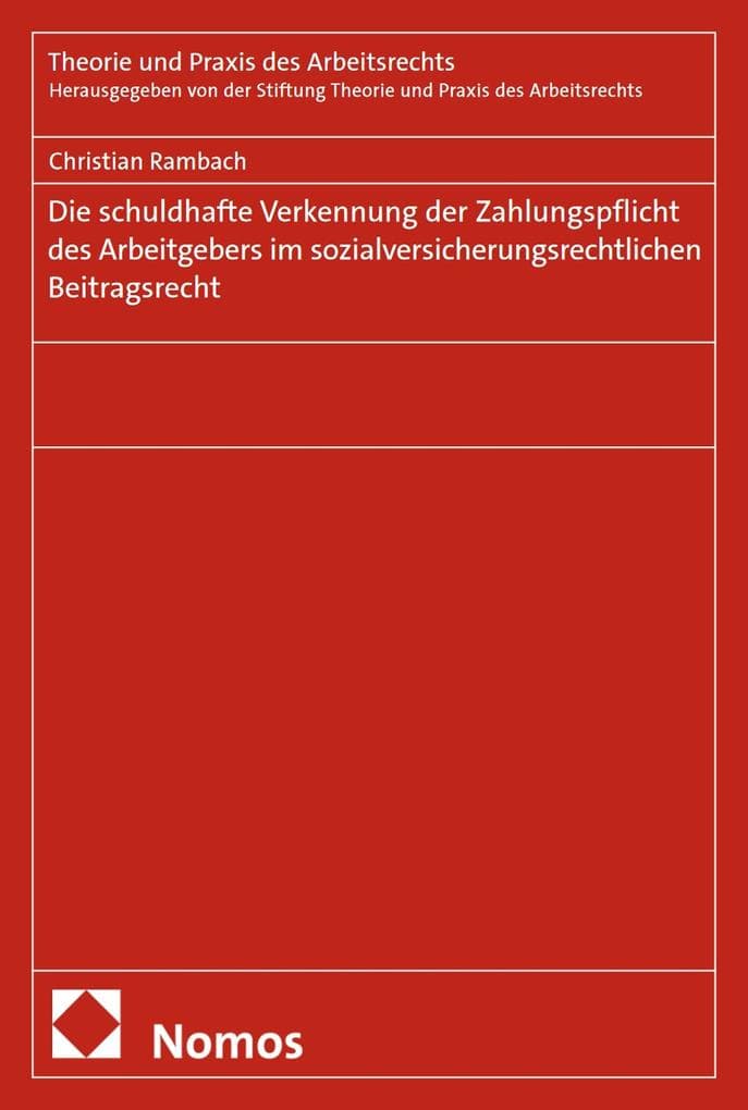 Die schuldhafte Verkennung der Zahlungspflicht des Arbeitgebers im sozialversicherungsrechtlichen Beitragsrecht