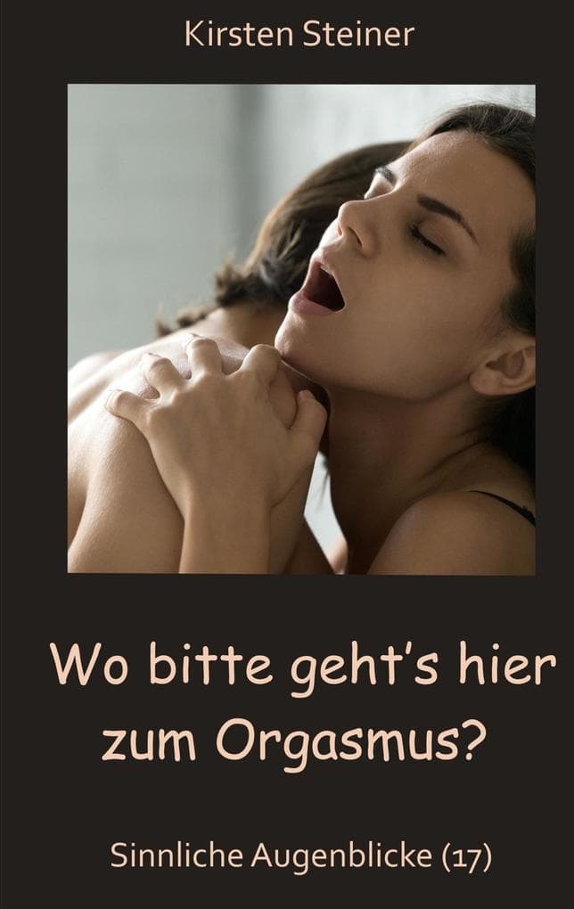 Wo bitte gehts hier zum Orgasmus?