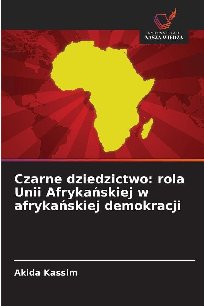 Czarne dziedzictwo: rola Unii Afrykaskiej w afrykaskiej demokracji