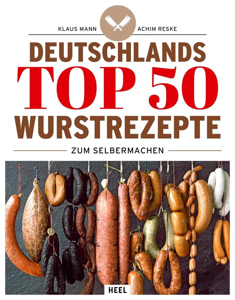 Deutschlands Top 50 Wurstrezepte zum Selbermachen