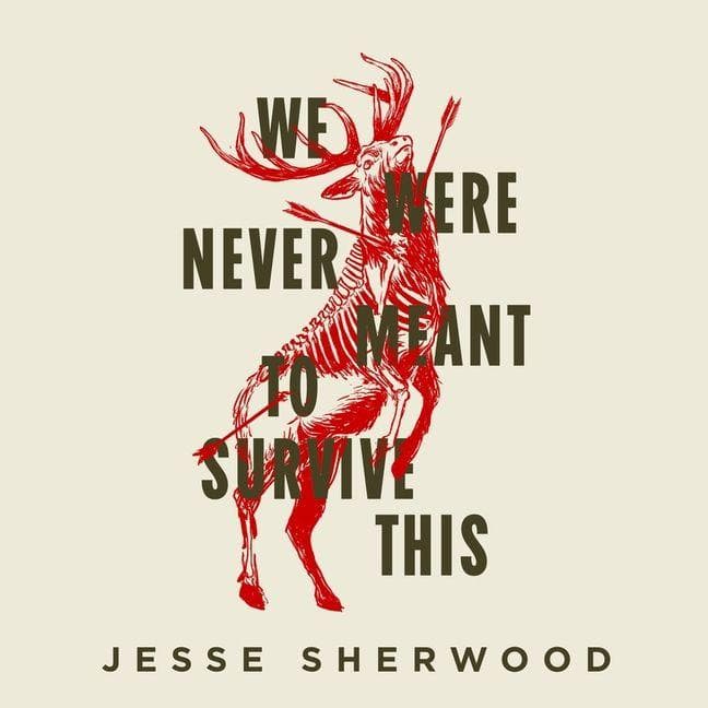 We Were Never Meant to Survive This
