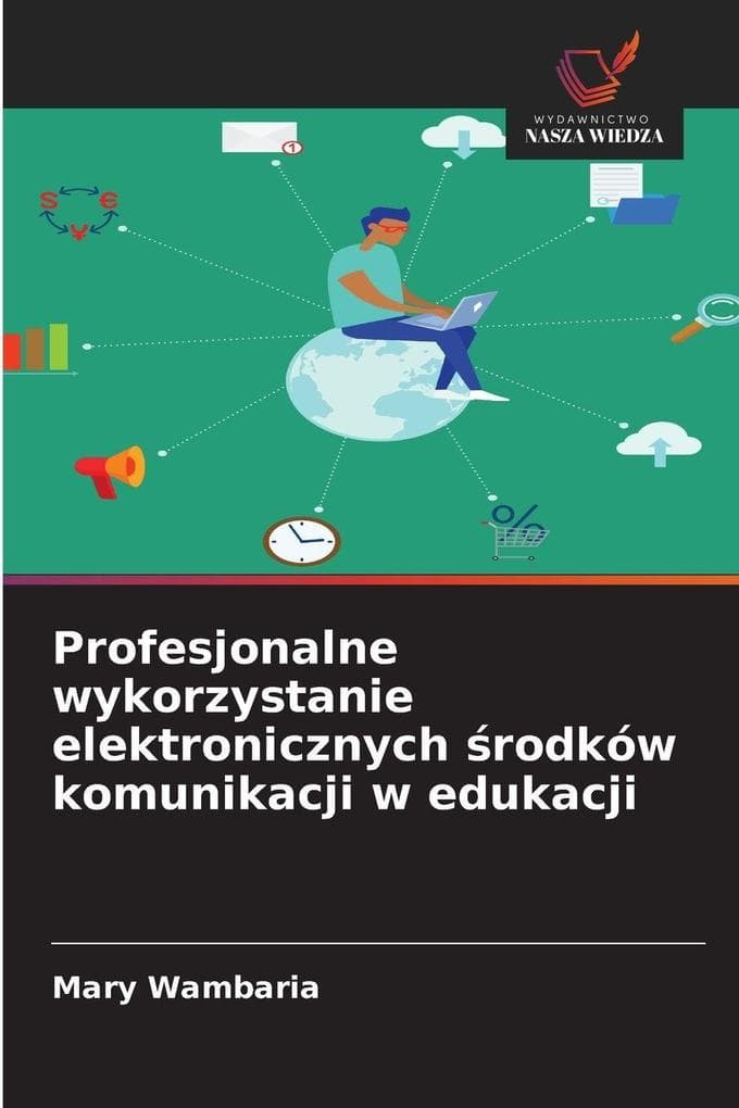 Profesjonalne wykorzystanie elektronicznych rodków komunikacji w edukacji