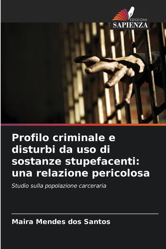 Profilo criminale e disturbi da uso di sostanze stupefacenti: una relazione pericolosa