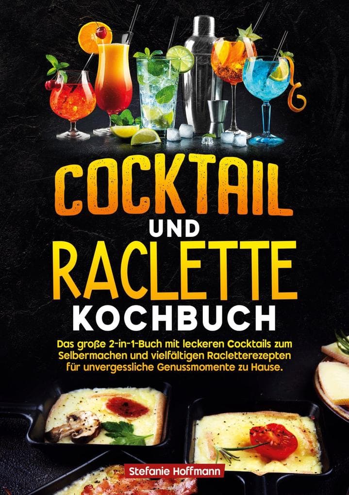 Cocktail und Raclette Kochbuch