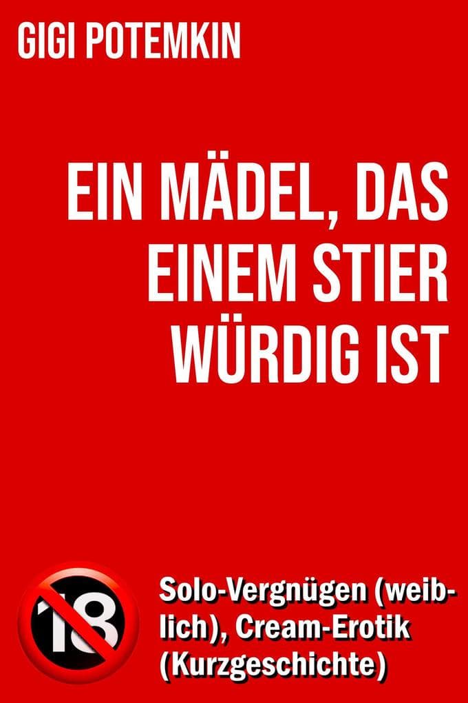 Ein Mädel, das einem Stier würdig ist: Solo-Vergnügen (weiblich), Cream-Erotik (Kurzgeschichte)