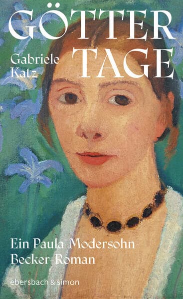 Göttertage. Ein Paula Modersohn-Becker Roman