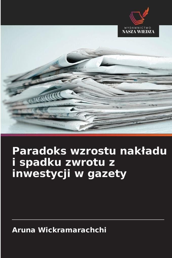 Paradoks wzrostu nakadu i spadku zwrotu z inwestycji w gazety