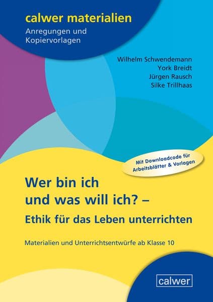 Wer bin ich und was will ich? - Ethik für das Leben unterrichten