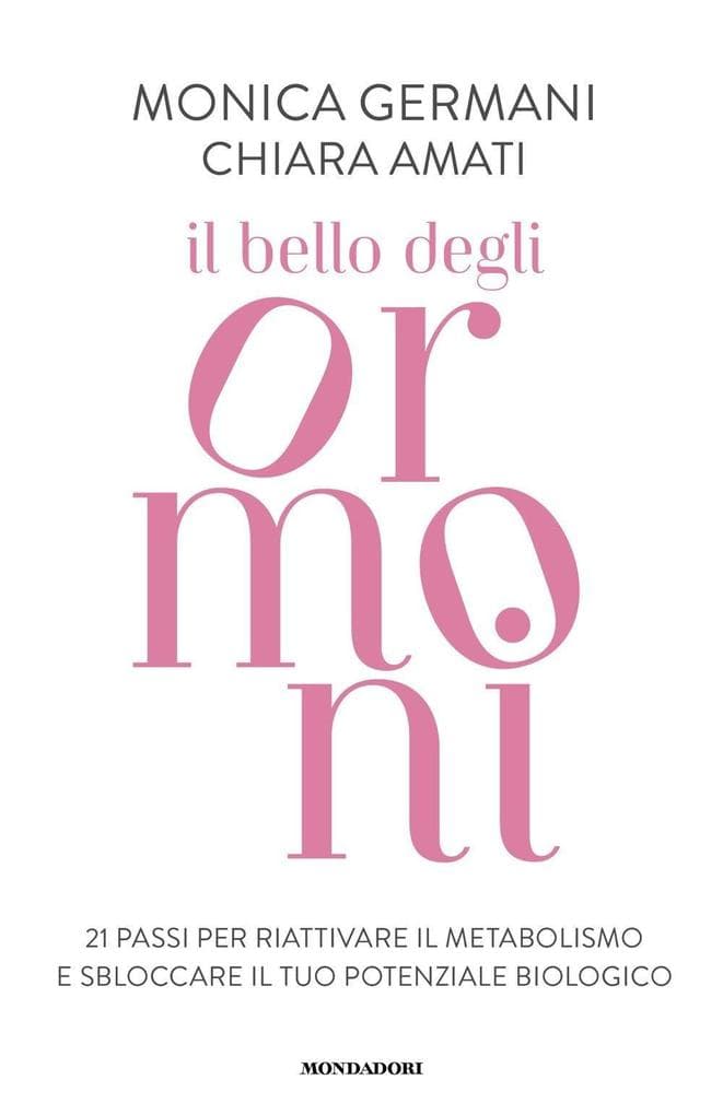Il bello degli ormoni. 21 passi per riattivare il tuo metabolismo e sbloccare il tuo potenziale biologico