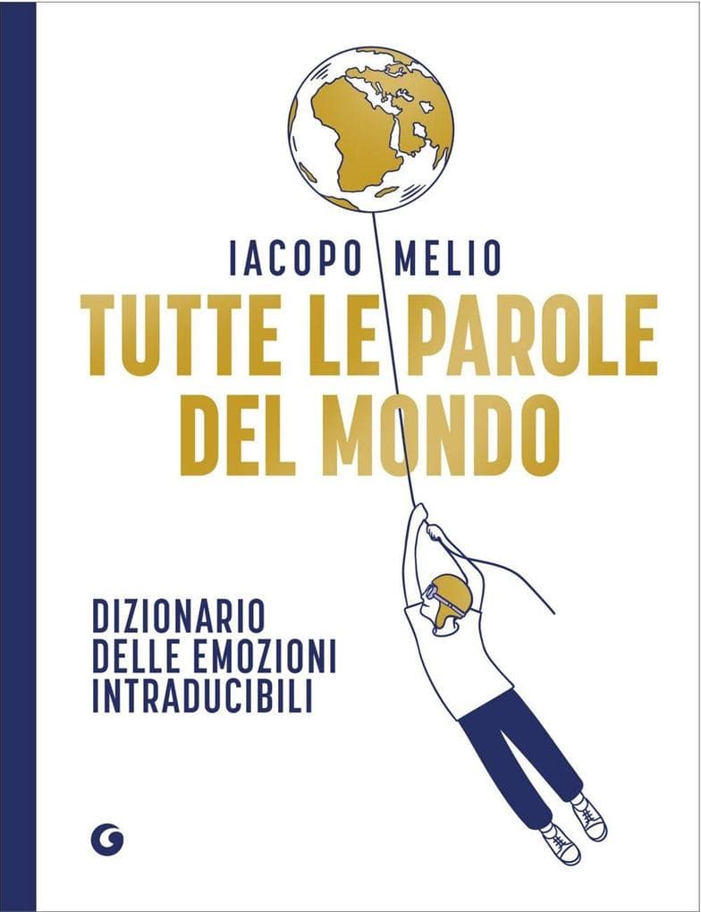 Tutte le parole del mondo. Dizionario delle emozioni intraducibili