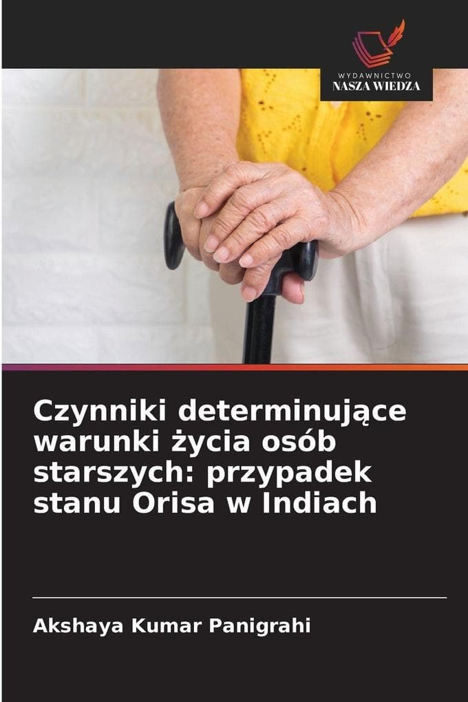 Czynniki determinujce warunki ycia osób starszych: przypadek stanu Orisa w Indiach