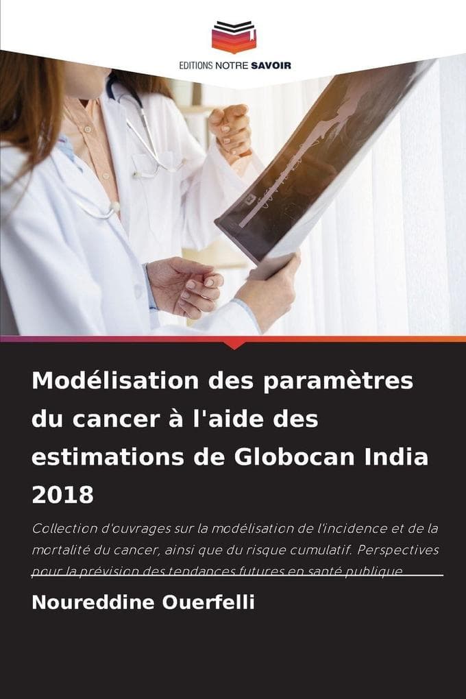 Modélisation des paramètres du cancer à l'aide des estimations de Globocan India 2018