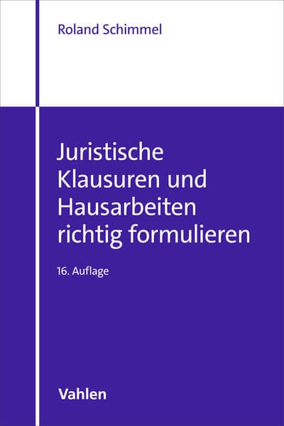 Juristische Klausuren und Hausarbeiten richtig formulieren