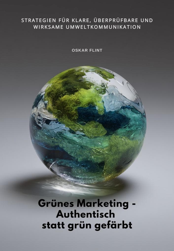 Grünes Marketing - Authentisch statt grün gefärbt