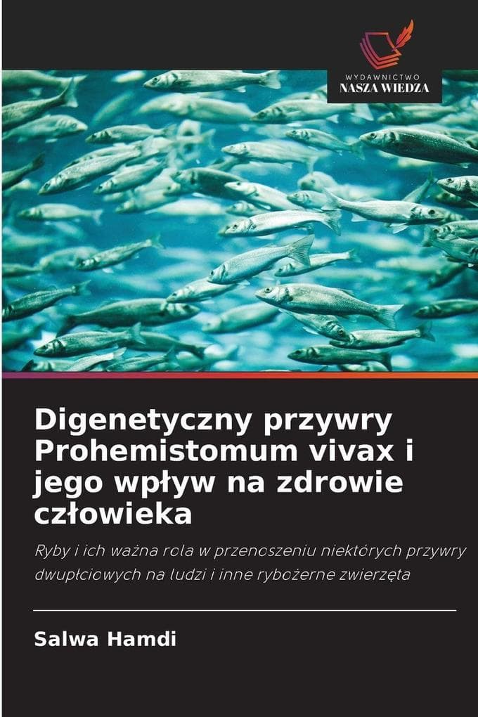 Digenetyczny przywry Prohemistomum vivax i jego wpyw na zdrowie czowieka